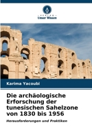 Die archäologische Erforschung der tunesischen Sahelzone von 1830 bis 1956 6206621340 Book Cover