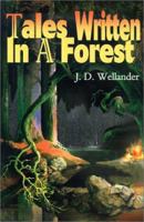 Tales Written in a Forest 0595133363 Book Cover