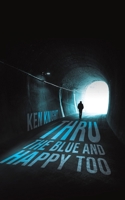 Thru the Blue and Happy Too 1528920856 Book Cover