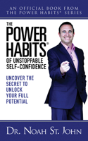 The Power Habits(r) for Unstoppable Self-Confidence: Uncovering the Secret to Unlock Your Full Potential 1722506512 Book Cover