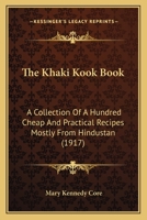 The Khaki Kook Book: A Collection Of A Hundred Cheap And Practical Recipes Mostly From Hindustan. 9356372071 Book Cover