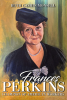 Frances Perkins: Champion of American Workers 1592115659 Book Cover