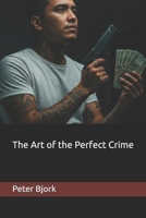 The Art of the Perfect Crime B0DVPXWHBW Book Cover