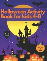 Halloween Activity Book for kids 4-8: Preschool Toddlers Adults Gifts Mazes Girls Children Monsters Kids Ages B08JB1XDGG Book Cover