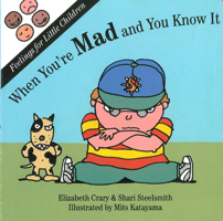 When You're Mad: And You Know It (Feelings for Little Children Ser.) 1884734103 Book Cover