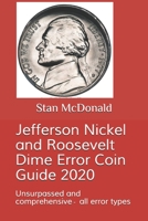 Jefferson Nickel and Roosevelt Dime Error Coin Guide 2020: Unsurpassed and comprehensive - all error types 1655566768 Book Cover