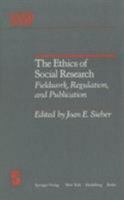The Ethics of Social Research: Fieldwork, Regulation, and Publication (Springer Series in Social Psychology) 1461257247 Book Cover