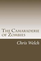 The Camaraderie of Zombies 1493697544 Book Cover