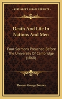 Death And Life In Nations And Men: Four Sermons Preached Before The University Of Cambridge 1436819377 Book Cover