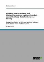 Die Fabel, Ihre Entstehung Und (Weiter-)Entwicklung Im Wandel Der Zeit - Speziell Bei Asop, de La Fontaine Und Lessing 3638862747 Book Cover