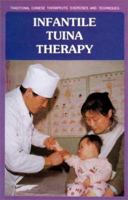Infantile Tuina Therapy: Traditional Chinese Therapeutic Exercises and Techniques 711900641X Book Cover