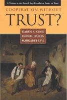 Cooperation Without Trust? (The Russell Sage Foundation Series on Trust) 0871541653 Book Cover