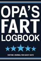 Opa's Fart Logbook Farting Journal For Gassy Guys: Opa Gift Funny Fart Joke Farting Noise Gag Gift Logbook Notebook Journal Guy Gift 6x9 1706260954 Book Cover