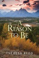 A Reason to Be: How Giving the Gift of Life Gave Meaning to My Own 154239886X Book Cover