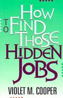 How to Find Those Hidden Jobs 0931625254 Book Cover