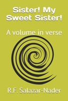 Sister! My Sweet Sister!: A volume in verse 1981680918 Book Cover