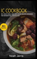 IC Cookbook: 40+ Soup, Pizza, and Side Dishes recipes designed for Interstitial Cystitis diet 1664032606 Book Cover