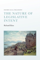 The Nature of Legislative Intent 0199646996 Book Cover