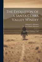The Evolution of a Santa Clara Valley Winery: Oral History Transcript / 1984 1021946680 Book Cover
