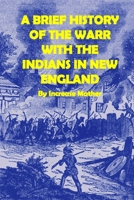 A Brief History of the Warr [sic] with the Indians in New-England 1275713203 Book Cover