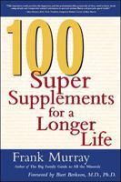 100 Super Supplements for a Longer Life 0658009737 Book Cover