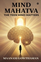 Mind Mahatva: The Teen Mind Matters B0GQNS4WK9 Book Cover