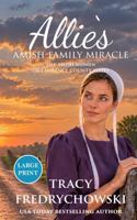 Allie's Amish Family Miracle - LARGE PRINT: An Amish Fiction Christian Novel (The Amish Women of Lawrence County) B0HM24XQV4 Book Cover