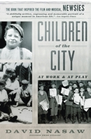 Children of the City: At Work and At Play 0195040155 Book Cover