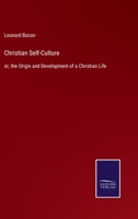Christian Self Culture; Or, the Origin and Development of a Christian Life 1246635003 Book Cover
