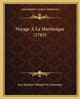 Voyage A La Martinique (1763) 1166187608 Book Cover