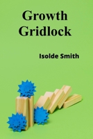 Growth Gridlock: Deciphering Productivity Paradoxes and Economic Growth Patterns in Advanced Service Sectors B0DWKMFJW1 Book Cover