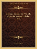 Memorie Intorno La Vita E Le Opere Di Andrea Palladio 1167704487 Book Cover