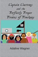 Captain Courtney and the Perfectly Proper Pirates of Pinckney 1546415424 Book Cover