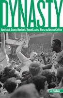 Dynasty: The Rise of the Boston Celtics 0762773561 Book Cover