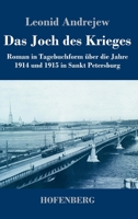 Das Joch des Krieges: Roman in Tagebuchform über die Jahre 1914 und 1915 in Sankt Petersburg 3743742942 Book Cover