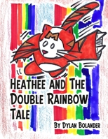 Heathee and The Double Rainbow Tale B0B4BY7VPZ Book Cover