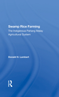 Swamp rice farming: The indigenous Pahang Malay agricultural system (A Westview replica edition) 0865318921 Book Cover