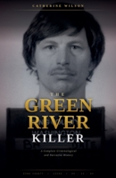 The Green River Killer: A Complete Criminological and Narrative History B0HF6VD2TT Book Cover