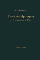 Die Kreiselpumpen Fur Flussigkeiten Und Gase: Wasserpumpen, Ventilatoren, Turbogeblase Turbokompressoren 364248171X Book Cover