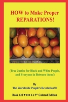 HOW to Make Proper REPARATIONS!: (True Justice for Black and White People, and Everyone in Between them!) B&W Edition! B08CG63GMX Book Cover