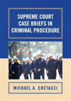 Supreme Court Case Briefs in Criminal Procedure 0742558614 Book Cover