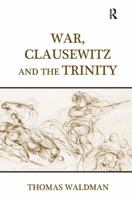 War, Clausewitz and the Trinity War, Clausewitz and the Trinity War, Clausewitz and the Trinity 1409451399 Book Cover