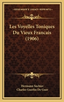 Les Voyelles Toniques Du Vieux Francais (1906) 1160177341 Book Cover
