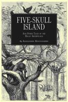 Five-Skull Island And Other Tales of the Malay Archipelago 153555374X Book Cover