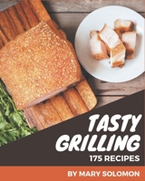 175 Tasty Grilling Recipes: Discover Grilling Cookbook NOW! B08QS2R5C8 Book Cover