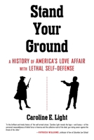 Stand Your Ground: A History of America's Love Affair with Lethal Self-Defense 0807064661 Book Cover