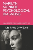 MARILYN MONROE PSYCHOLOGICAL DIAGNOSIS: ANALYSIS OF THE SEX SYMBOL’S SECRET LIFE B08GFRZJBJ Book Cover