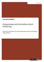 Entspannung und Stressabbau durch Ern�hrung: Wie Essen und Trinken bei der Entspannung und den Stressabbau helfen k�nnen 3668555516 Book Cover