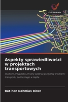Aspekty sprawiedliwosci w projektach transportowych (Polish Edition) 6209656102 Book Cover