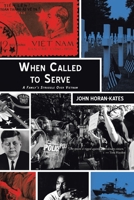 When Called to Serve : A Family's Struggle over Vietnam 1664125612 Book Cover
